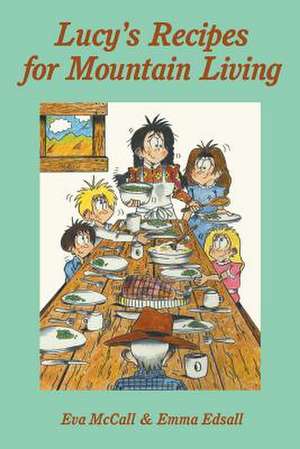 Lucy's Recipes for Mountain Living de Eva McCall