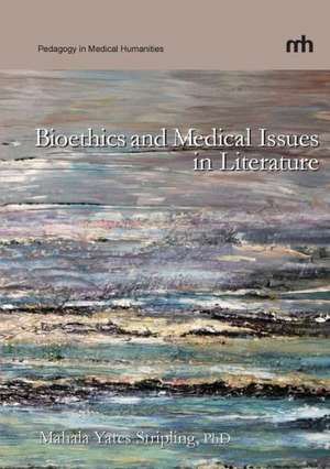 Bioethics and Medical Issues in Literature de Mahala Yates Stripling