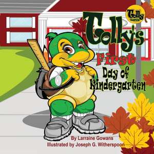 Tolly's First Day of Kindergarten de Larraine Gowans