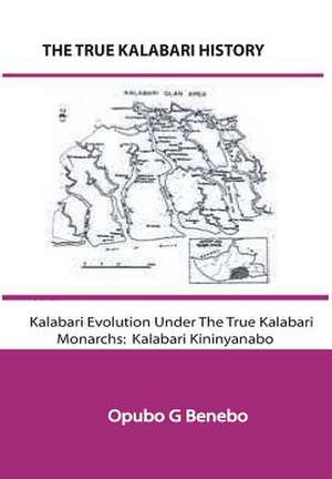 The True Kalabari History; Kalabari Evolution Under the True Kalabari Monarchs