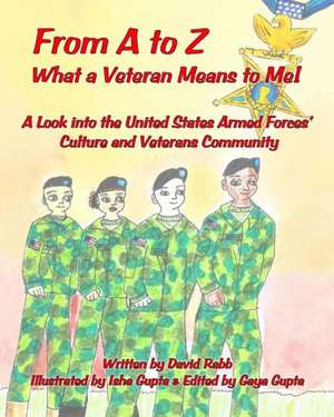 From A to Z What a Veteran Means to Me!: A World War II Story of Love, Faith, Courage, Determination and Survival de David Rabb