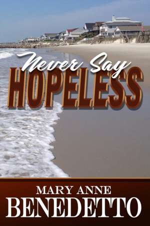 Never Say Hopeless de Mary Anne Benedetto