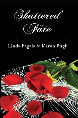 Shattered Fate de Linda Fagala