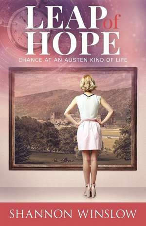 Leap of Hope: Chance at an Austen Kind of Life de Shannon Winslow