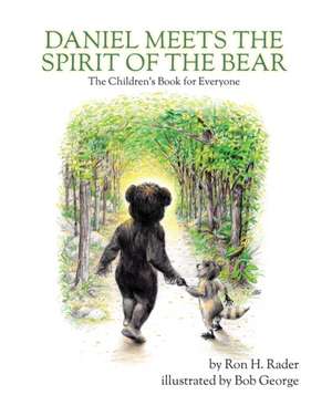 Daniel Meets the Spirit of the Bear de Ron H Rader