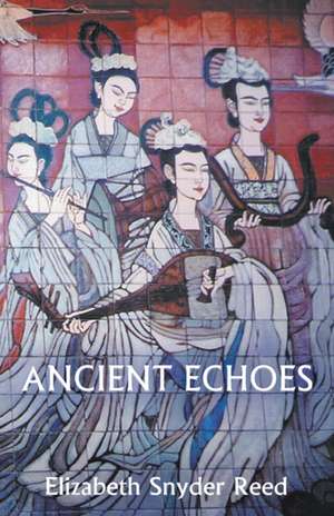 Ancient Echoes de Elizabeth Snyder Reed