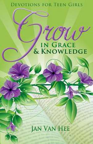 Grow in Grace and Knowledge de Jan Van Hee