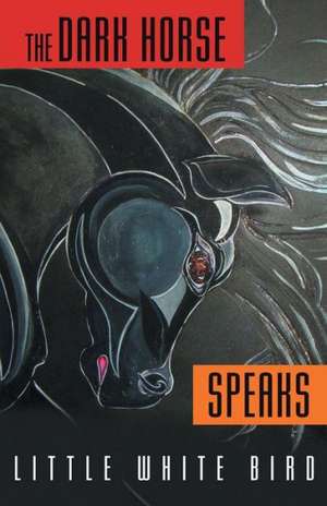 The Dark Horse Speaks de Little White Bird