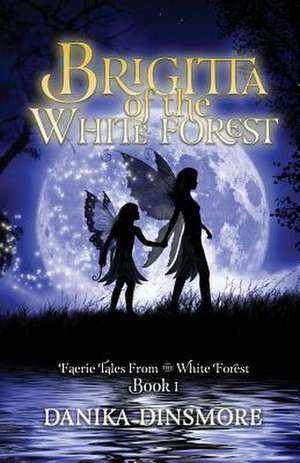 Brigitta of the White Forest (Faerie Tales from the White Forest Book 1)