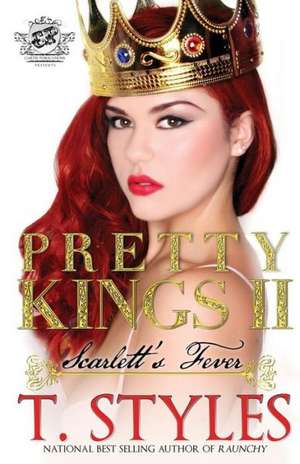 Pretty Kings 2: Scarlett's Fever (the Cartel Publications Presents) de T. Styles