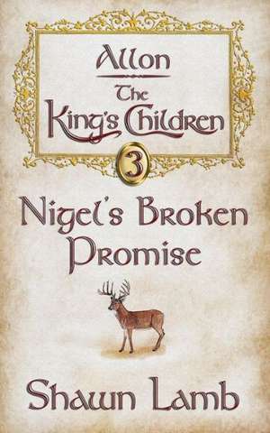 Allon - The King's Children - Nigel's Broken Promise: 365 Daily Devotions for Life's Journey de Shawn Lamb