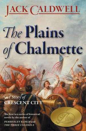 The Plains of Chalmette - A Story of Crescent City de Jack Caldwell