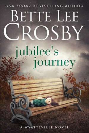 Jubilee's Journey: Book Two of the Wyattsville Series de MS Bette Lee Crosby