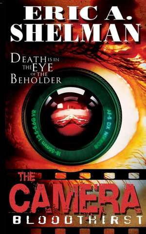 The Camera: Bloodthirst de Eric A. Shelman