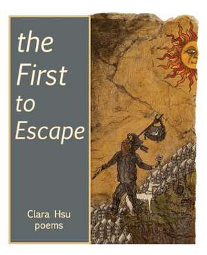 The First to Escape de Clara Hsu