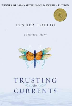 Trusting the Currents de Lynnda Pollio