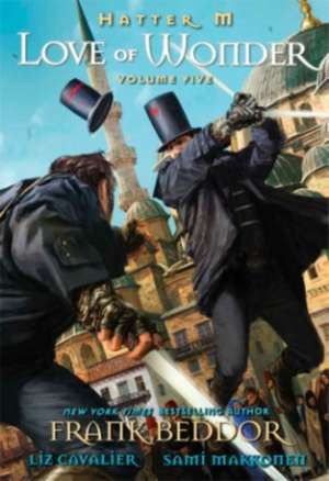 Hatter M: Love of Wonder de Frank Beddor