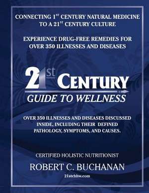 21st Century Guide to Wellness de Robert C Buchanan