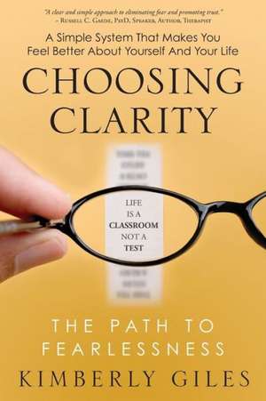 Choosing Clarity: The Path to Fearlessness de Kimberly Giles