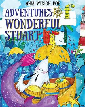 Adventures of wonderful Stuart de Ania Wilson Poe