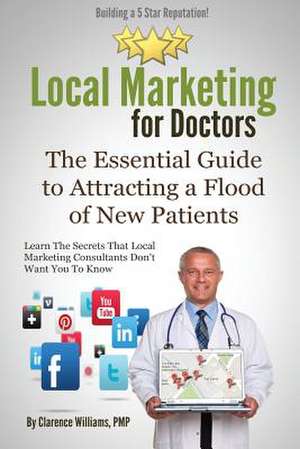 Local Marketing for Doctors de Clarence Williams Pmp