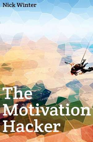 The Motivation Hacker de Nick Winter