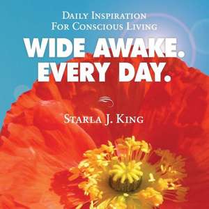 Wide Awake. Every Day. de Starla J. King