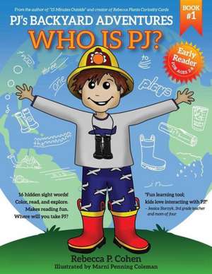 Pj's Backyard Adventures: Who Is Pj? de Rebecca P. Cohen