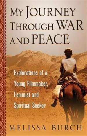 My Journey Through War and Peace de Melissa Burch