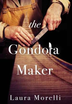 The Gondola Maker de Laura Morelli