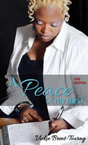 A Peace of My Mind (2nd Edition) de Vickie Brent-Touray