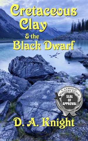 Cretaceous Clay & the Black Dwarf de D. a. Knight