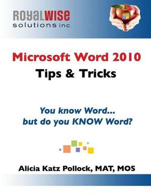 Microsoft Word 2010 Tips & Tricks de Alicia Katz Pollock