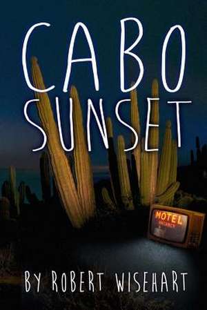 Cabo Sunset de Robert Wisehart