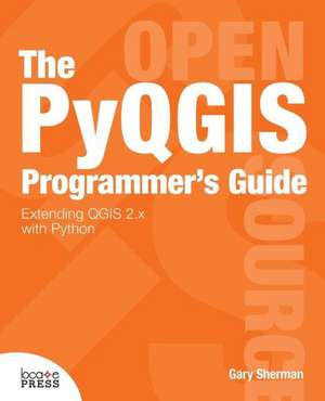 The Pyqgis Programmer's Guide de Gary Sherman