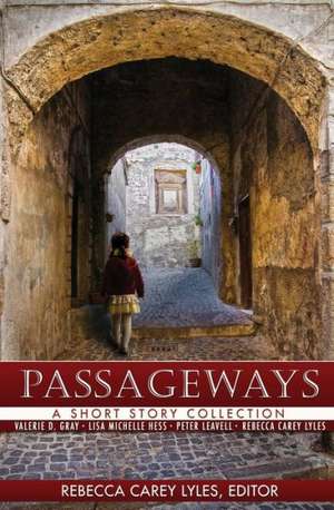 Passageways: A Short Story Collection de Rebecca Carey Lyles