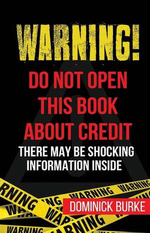 Warning! Do Not Open This Book About Credit de Dominick Burke