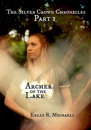 Archer of the Lake de Kelly R. Michaels