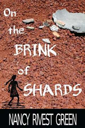 On the Brink of Shards de Nancy Rivest Green