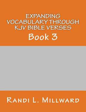 Expanding Vocabulary Through KJV Bible Verses de Randi L. Millward