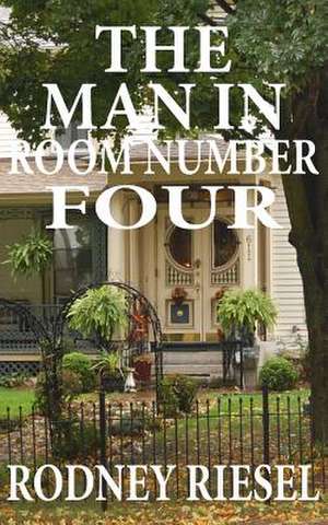 The Man in Room Number Four de Rodney Riesel