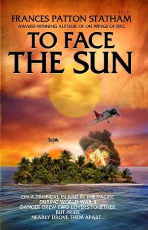 To Face the Sun: How to Grow Your Sales de Frances Patton Statham