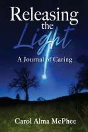 Releasing the Light de Carol Alma McPhee