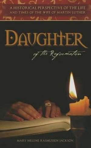 Daughter of the Reformation de Jackson Rasmussen