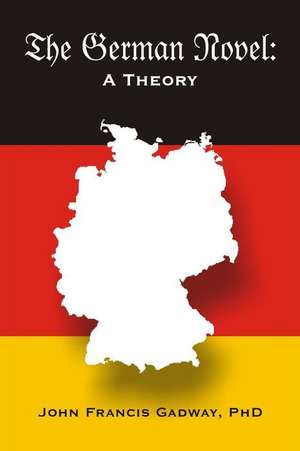 The German Novel de John Francis Gadway Phd