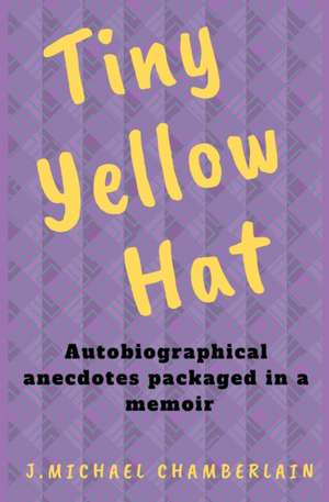 Tiny Yellow Hat de J. Michael Chamberlain