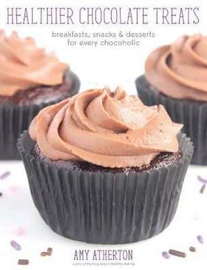 Healthier Chocolate Treats de Amy Atherton