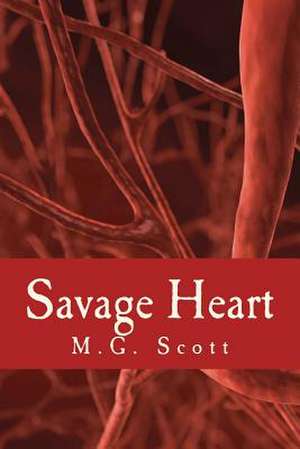 Savage Heart de M. G. Scott