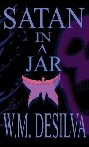 Satan In A Jar de W M Desilva