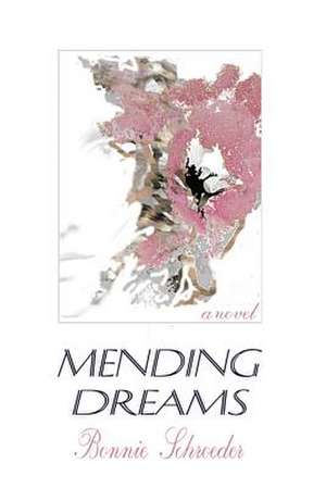 Mending Dreams de Bonnie Schroeder